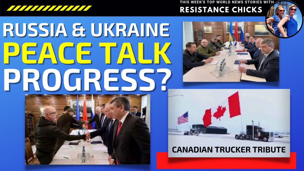 Russia/Ukraine Peace Talk Progress? Canadian Trucker Tribute 3/13/22