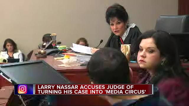 Larry Nassar accuses judge of turning case into media circus