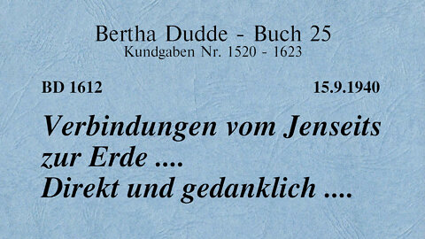 BD 1612 - VERBINDUNGEN VOM JENSEITS ZUR ERDE .... DIREKT UND GEDANKLICH ....