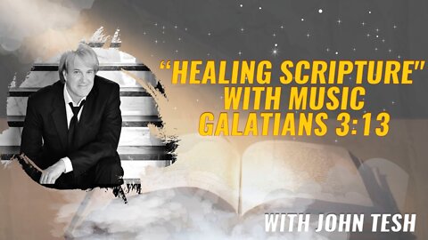 John Tesh's "Healing Scripture" with Music | Original Music and Spoken Scripture | Galatians 3:13