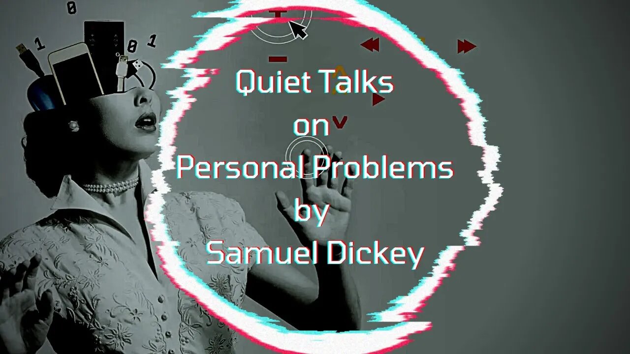 Quiet Talks on Personal Problems, by Samuel Dickey - Part 4