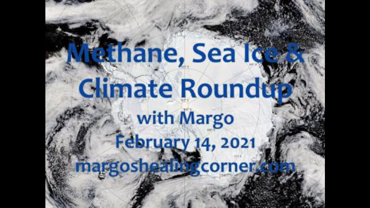 Methane, Sea Ice & Climate Roundup with Margo (Feb. 14, 2021)