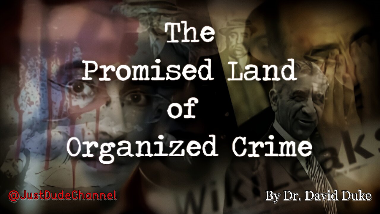 The Promised Land Of Organized Crime | Dr. David Duke