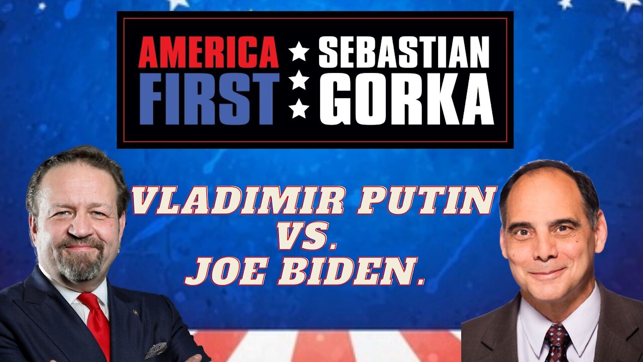 Vladimir Putin vs. Joe Biden. Jim Carafano with Sebastian Gorka on AMERICA First