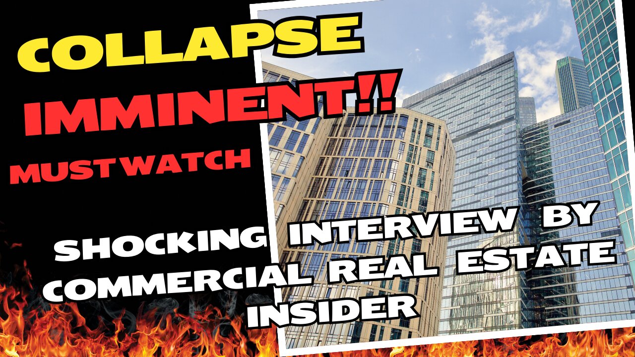 COLLAPSE IMMINENT! EXPLOSIVE INTERVIEW BY COMMERCIAL REAL ESTATE INSIDER