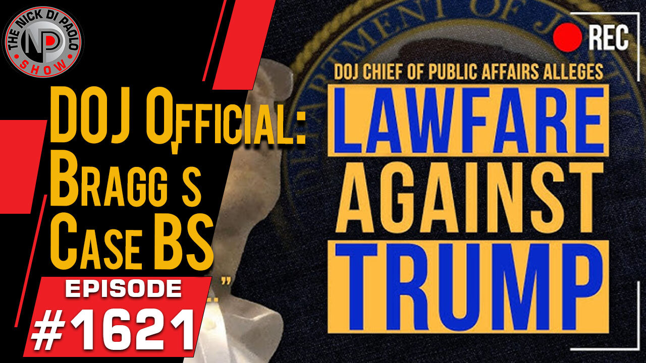 DOJ Official: Bragg's Case BS | Nick Di Paolo Show #1621