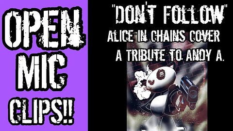 Open Mic Clips: "Don't Follow (Live)" A Tribute to Andy A. (Alice in Chains Cover)
