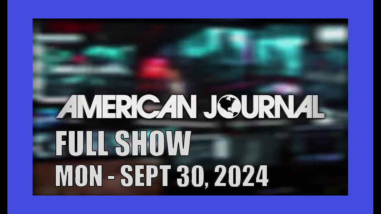 AMERICAN JOURNAL (Full Show) 09_30_24 Monday