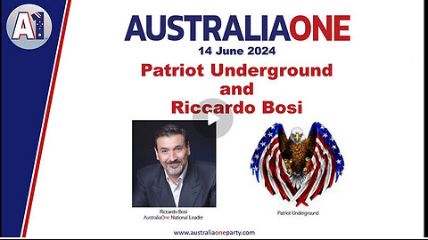 ICYMI -AustraliaOne Party - Patriot Underground and Riccardo Bosi (14 June 2024)