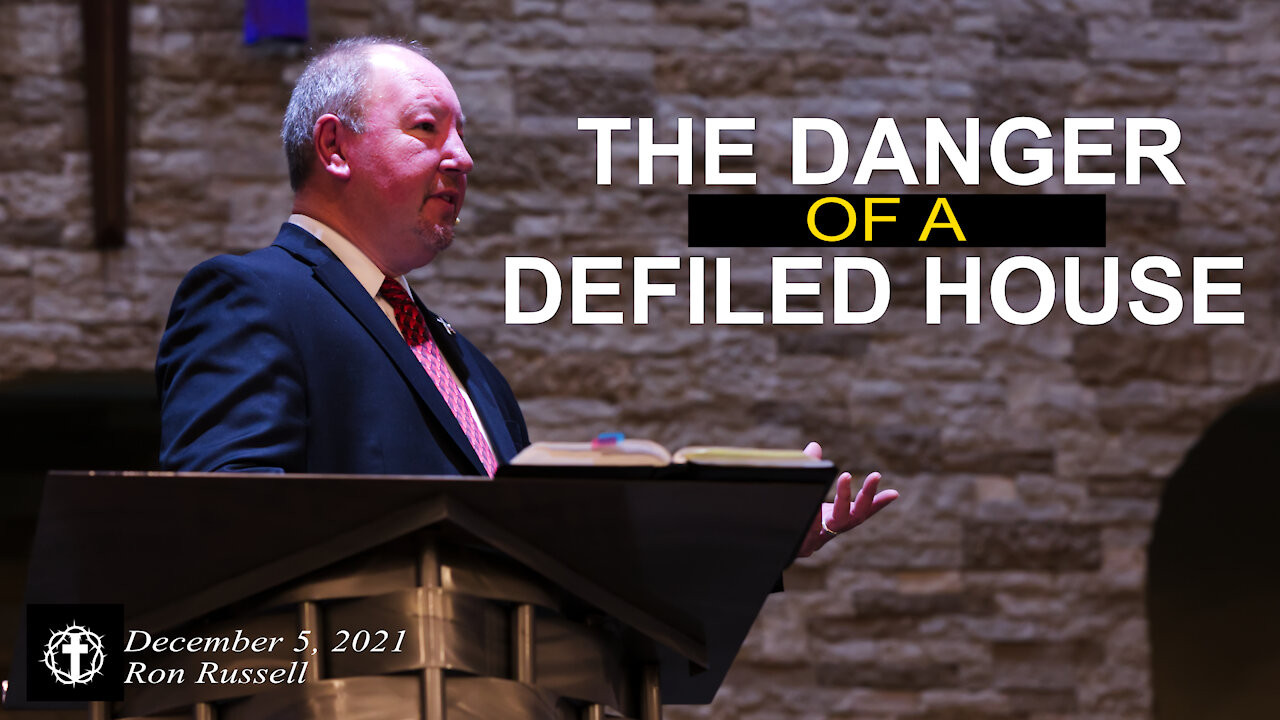 "The Danger of a Defiled House" | Pastor Ron Russell