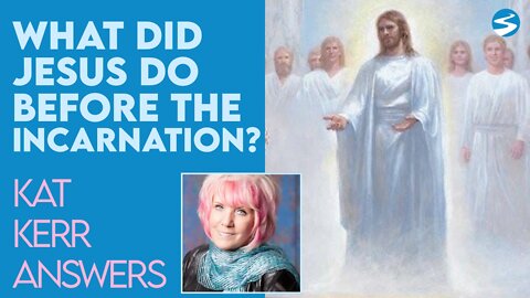 Kat Kerr: What Did Jesus to Before the Incarnation? | Aug 25 2021