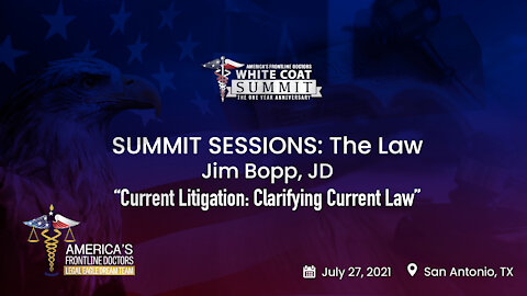 SUMMIT SESSIONS: The Law ~ Jim Bopp, JD ~ “Current Litigation: Clarifying Current Law”