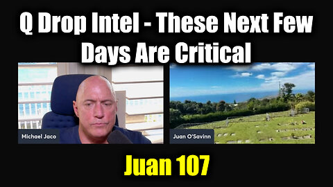 Juan O Savin & Michael Jaco Q Drop Intel - These Next Few Days Are Critical