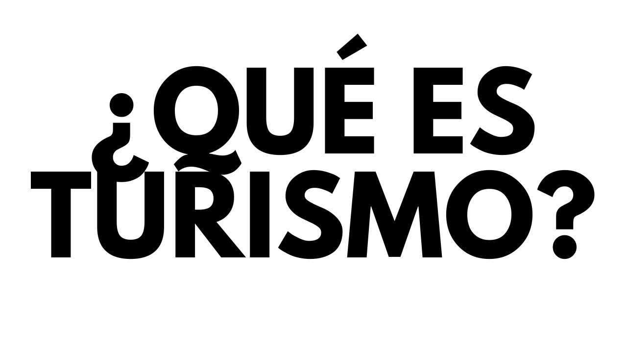 ¿Qué Es Turismo?