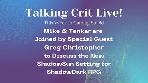 Talking Crit Live! w/ Greg Christopher (ShadowSun) Tonight @ 8 PM Eastern