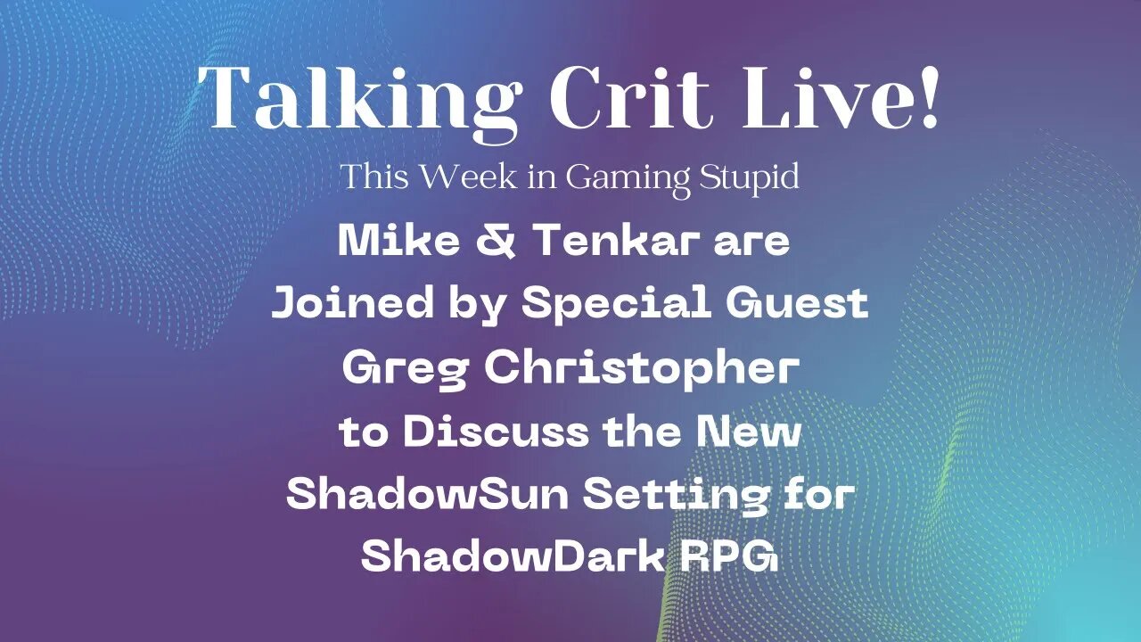 Talking Crit Live! w/ Greg Christopher (ShadowSun) Tonight @ 8 PM Eastern