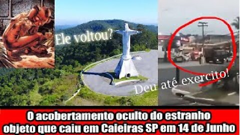 O acobertamento oculto do estranho objeto que caiu em Caieiras SP em 14 de Junho