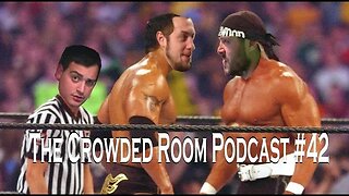 The Crowded Room Podcast #42 - Ready To RUMBLE!!!!!