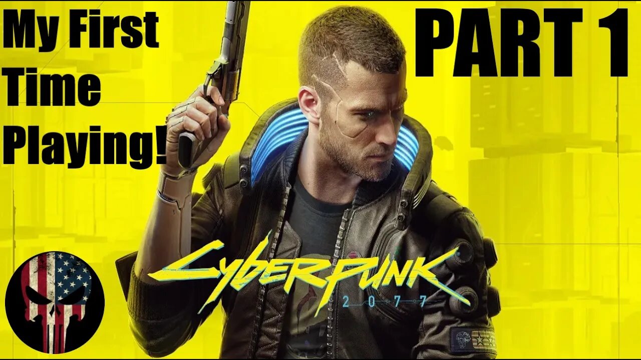 My First Time Playing Cyberpunk 2077 Part 1