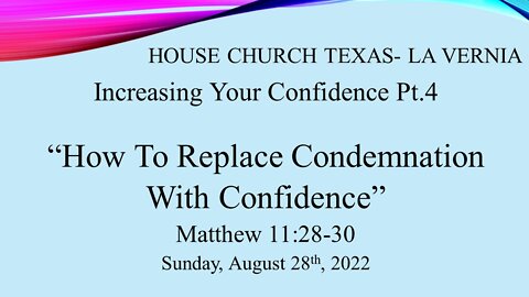 Increasing Your Confidence Pt.4 How To Replace Condemnation With Confidence-House Church Texas-8-28