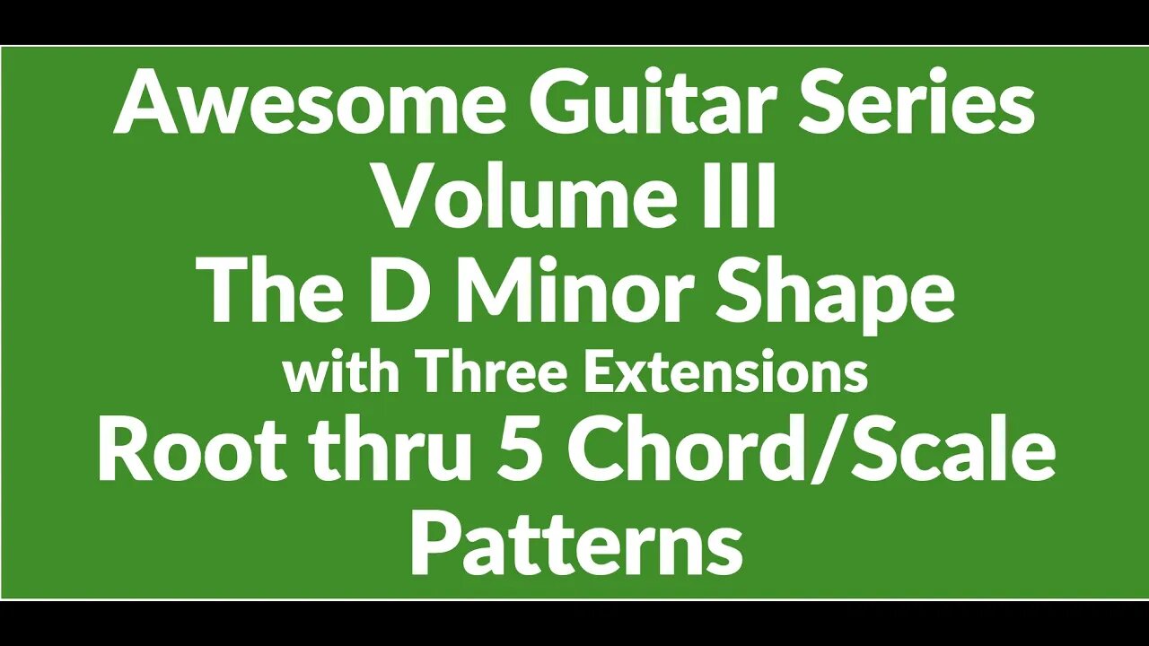 Awesome Guitar Series Volume III: Root Thru 5 D Minor Shape