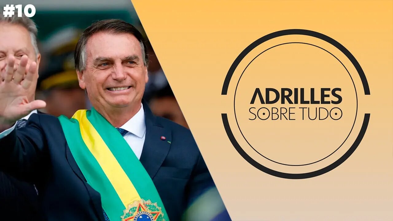 ADRILLES SOBRE TUDO #10 - BOLSONARO DEVERIA SAIR DO PAÍS E DENUNCIAR A DITADURA BRASILEIRA