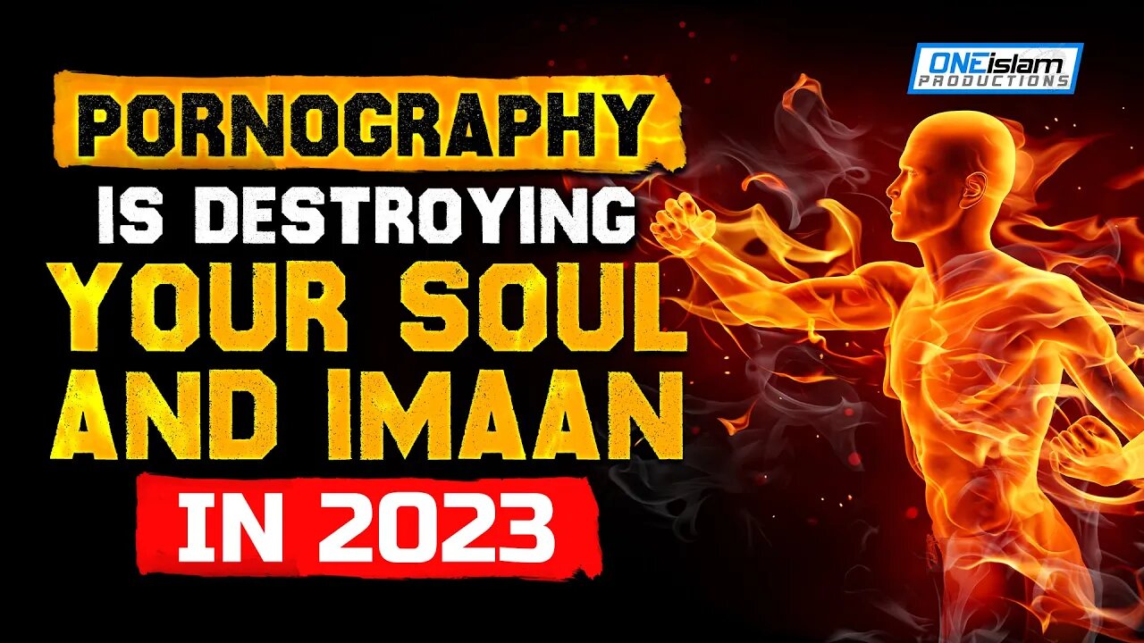 P_RNOGRAPHY IS DESTROYING YOUR SOUL AND IMAAN IN 2023