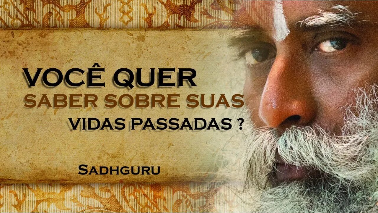 SADHGURU, VOCÊ ACHA IMPORTANTE SABER SOBRE VIDAS PASSADAS, SADHGURU DUBLADO 2023