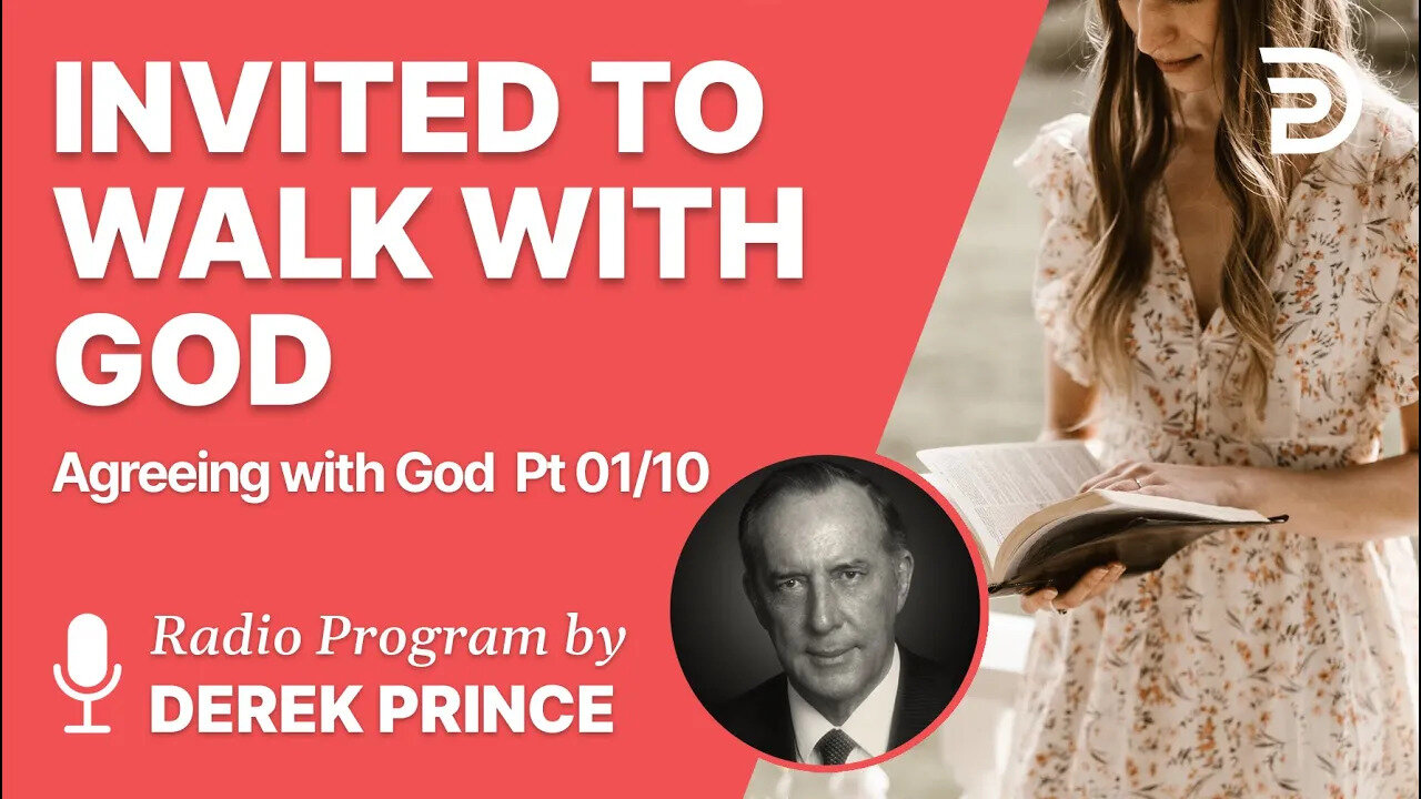 Agreeing With God Pt 01 of 10 - Invited to Walk with God - Derek Prince