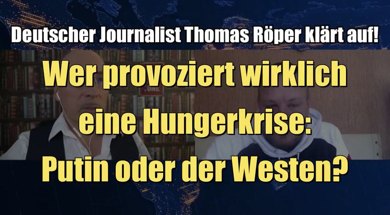 Journalist Röper: Wer provoziert wirklich eine Hungerkrise - Putin oder der Westen? (27.05.2022)