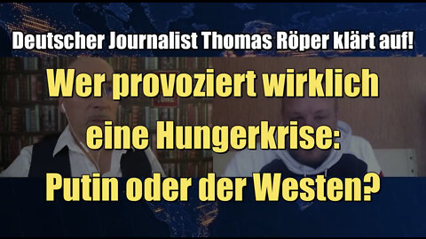 Journalist Röper: Wer provoziert wirklich eine Hungerkrise - Putin oder der Westen? (27.05.2022)