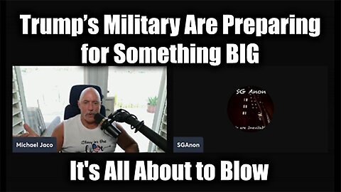 SG Anon & Michael Jaco HUGE - Trump's Military Are Preparing for Something