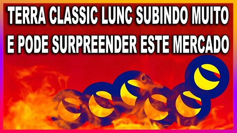 TERRA CLASSIC LUNC SUBINDO MUITO E PODE SURPREENDER ESTE MERCADO.