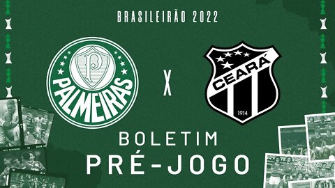 BOLETIM PRÉ JOGO | PALMEIRAS X CEARÁ | BRASILEIRO 2022