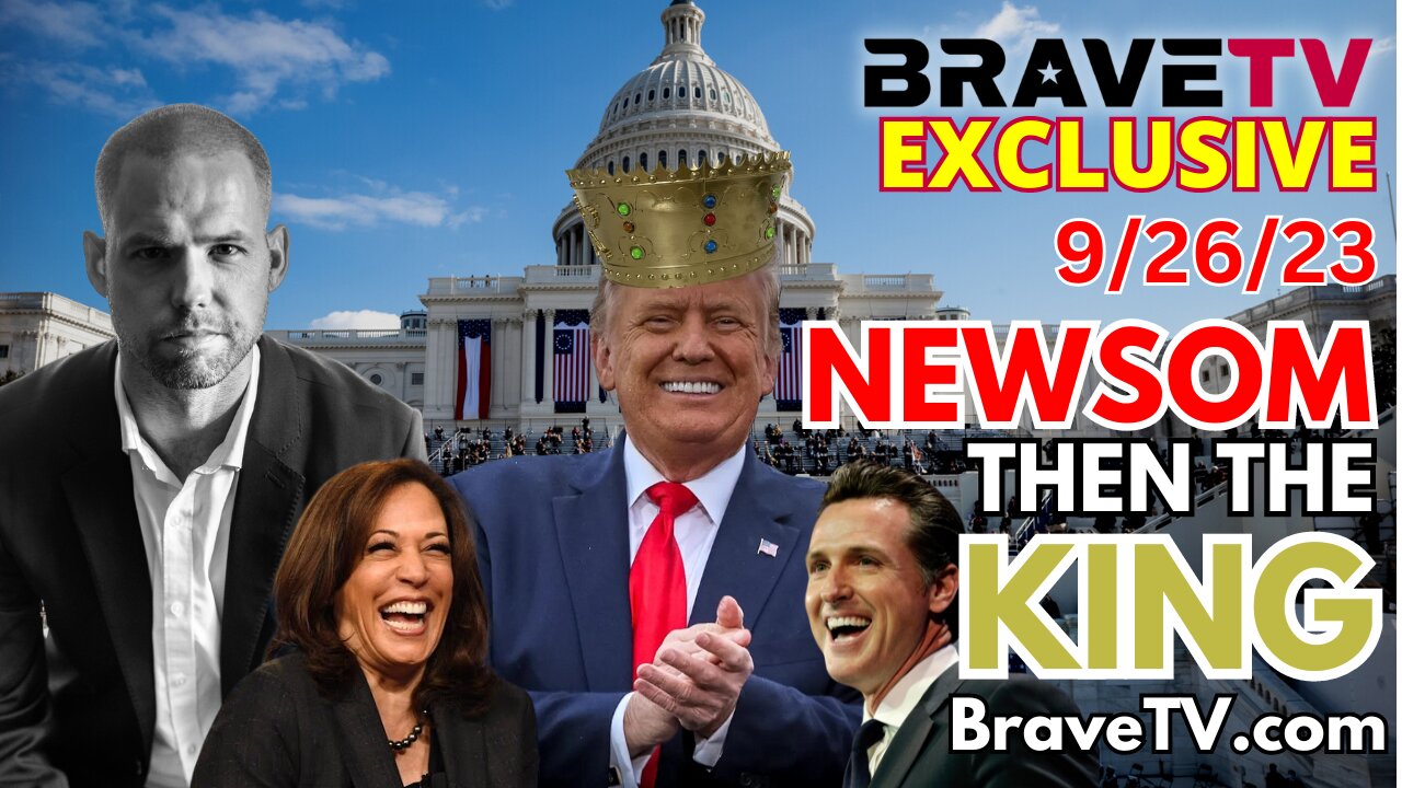 Brave TV - Sept 26, 2023 - Newsom 1st Un-Elected President Before Military Takes Over Special Elections - Over By Easter