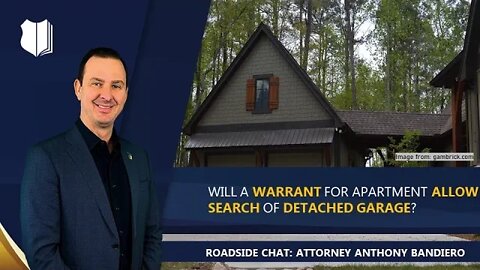 Ep. #306: Will a warrant for apartment allow search of detached garage?