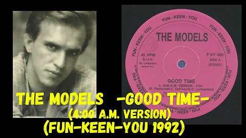 The Models - Good Time (4:00 A.M. Version) Italo House