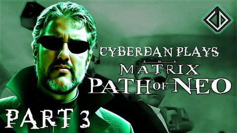 CyberDan Plays The Matrix : Path Of Neo (Part 3)