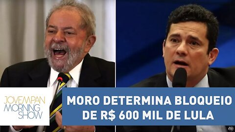 O juiz Sergio Moro determinou o bloqueio de 600 mil reais e bens do ex-presidente Lula