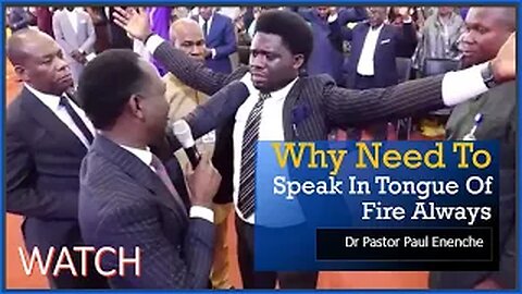 The Needs Of Speaking In Tongue Of Fire Always [WATCH] Dr Pastor Paul Enenche