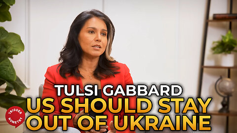 Tulsi Gabbard - Why the US Should Stay out of Ukraine