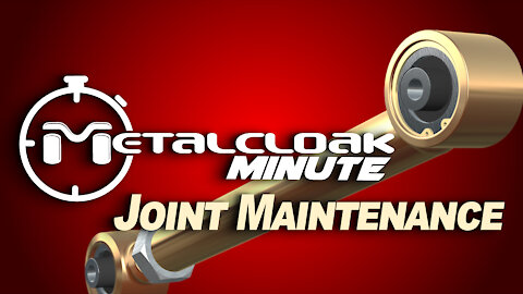 MetalCloak Minute: Joint Maintenance