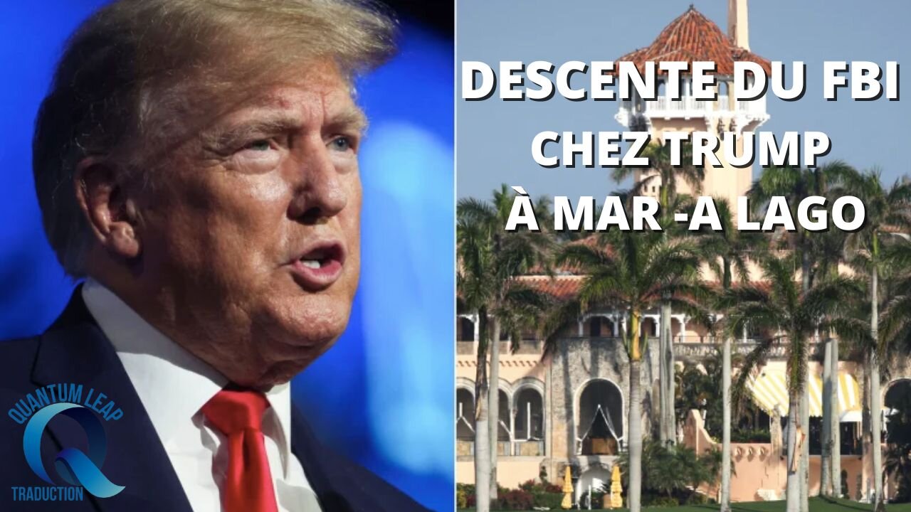 RAID DU FBI À MAR-A-LAGO CHEZ DONALD TRUMP !