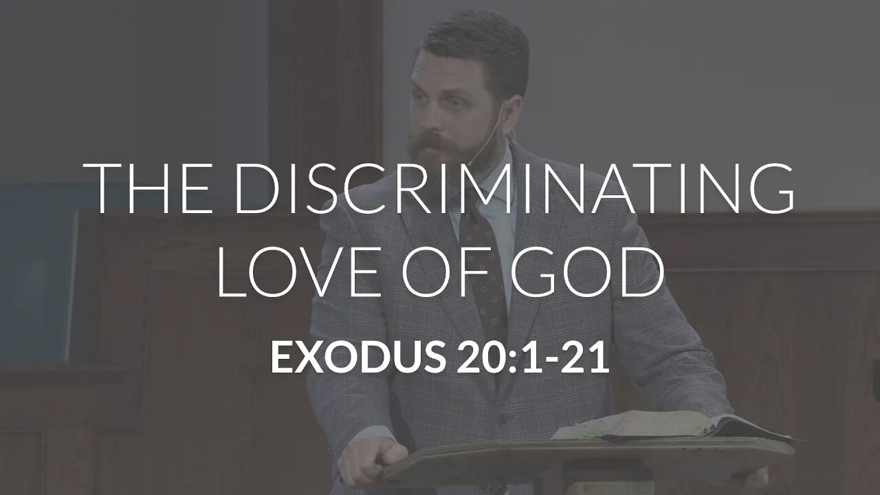 The Discriminating Love of God (Exodus 20:1-21)