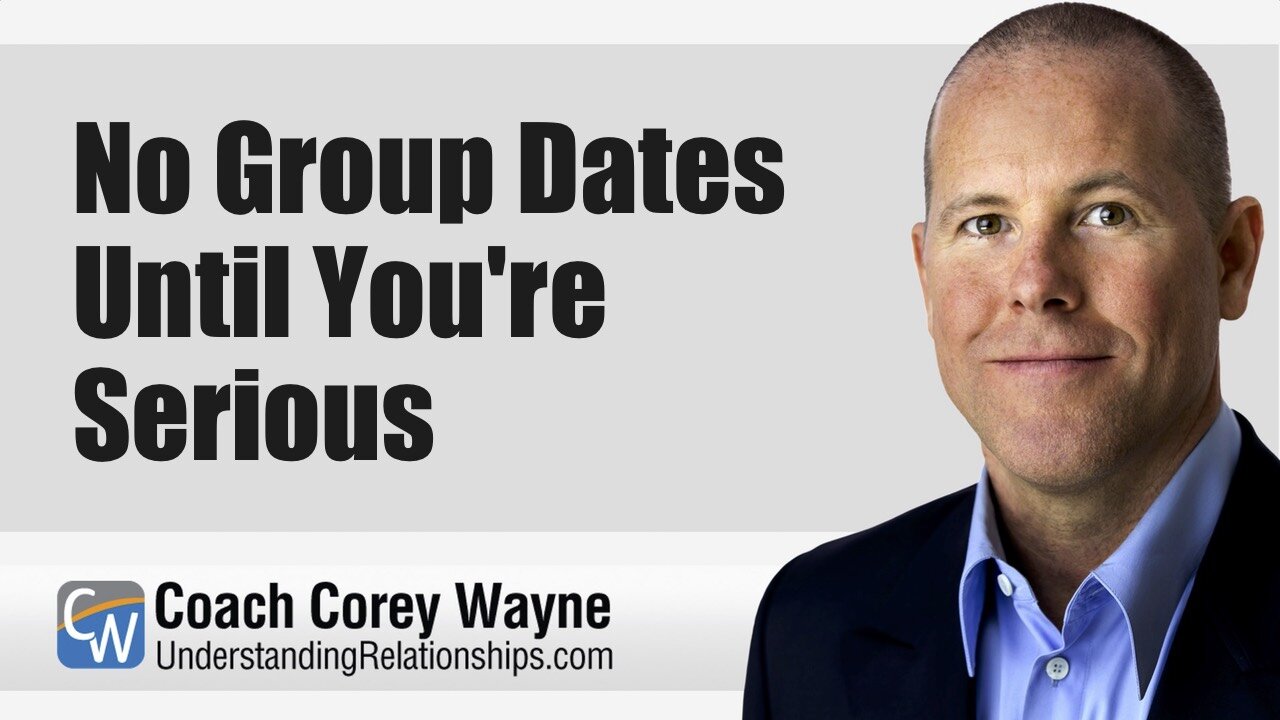 No Group Dates Until You're Serious