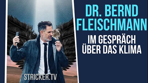 Klima. Menschgemacht oder mediengemacht? Dr. Bernd Fleischmann im Gespräch