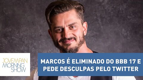 Marcos é eliminado do BBB 17 e pede desculpas pelo twitter | Morning Show