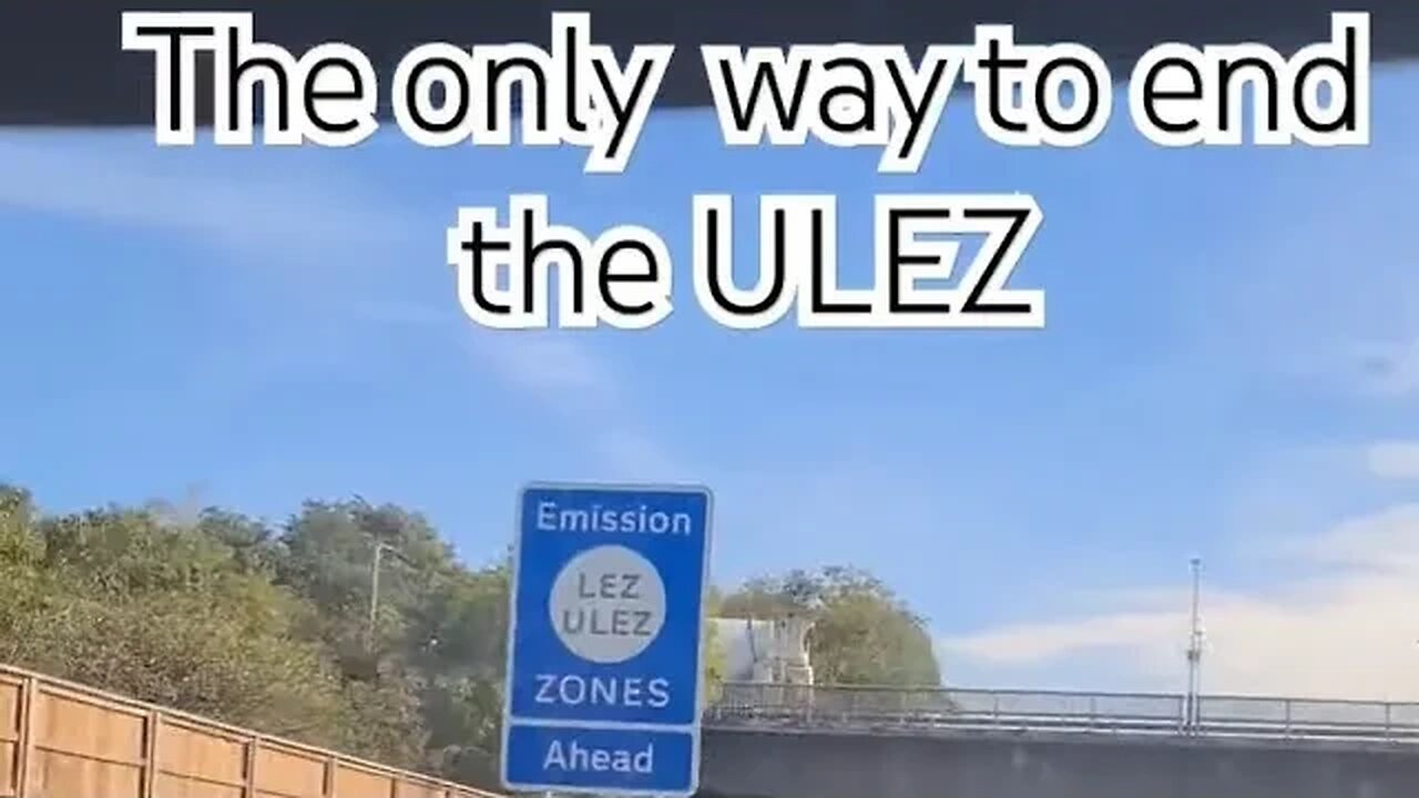 The ONLY way to end ULEZ