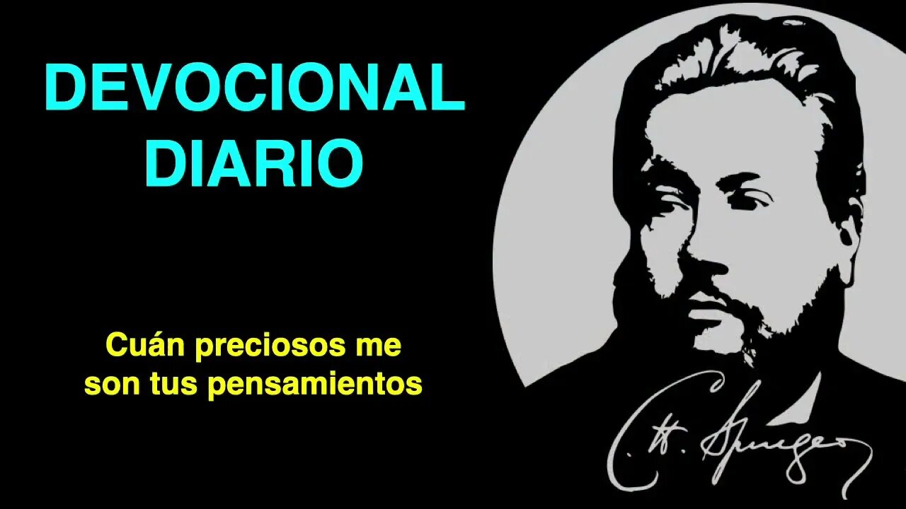 Cuán preciosos me son tus pensamientos (Salmo 139:17) Devocional de hoy Charles Spurgeon