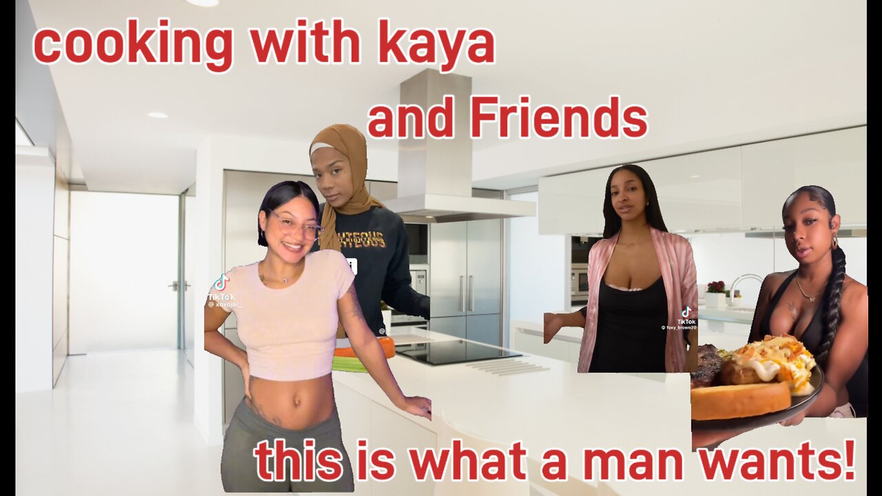 cooking with Kaya and Friends what Men really want